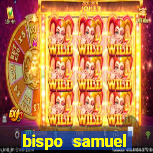 bispo samuel ferreira fortuna